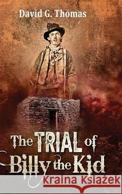 The Trial of Billy the Kid David G Thomas 9781952580048 Doc45 Publishing - książka