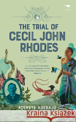 The Trial of Cecil John Rhodes Adekeye Adebajo   9781431430796 Jacana Media - książka