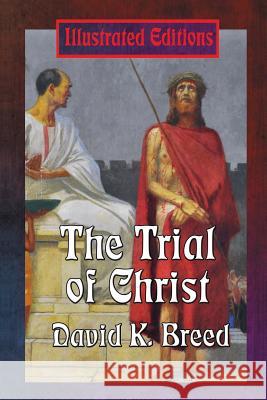 The Trial of Christ David K. Breed Robert Scott Crandall 9781515402572 Illustrated Books - książka