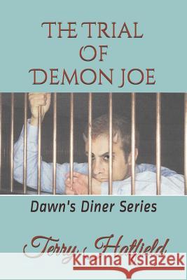 The Trial of Demon Joe: Dawn's Diner Series Terry Hatfield 9781719973014 Independently Published - książka