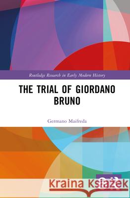 The Trial of Giordano Bruno Germano Maifreda 9780367459130 Routledge - książka