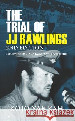 The Trial of J.J. Rawlings: Echoes of the 31st December Revolution Kojo Yankah 9789988276171 Habari Afrika Limited, USA - książka