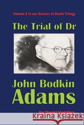 The Trial of John Bodkin Adams David Holding 9798604282038 Independently Published - książka