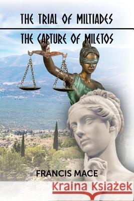 The Trial of Miltiades the Capture of Miletos Francis Mace 9781521037553 Independently Published - książka