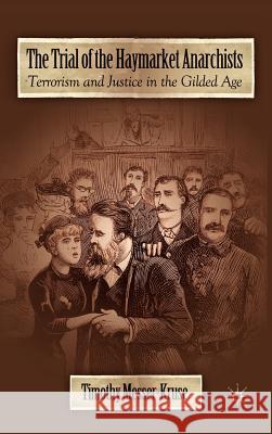 The Trial of the Haymarket Anarchists: Terrorism and Justice in the Gilded Age Messer-Kruse, T. 9780230116603 Palgrave MacMillan - książka