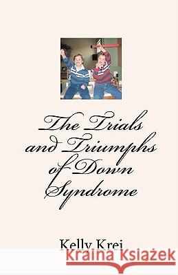 The Trials and Triumphs of Down Syndrome Kelly Krei 9781593524661 CSN Books Publishing - książka