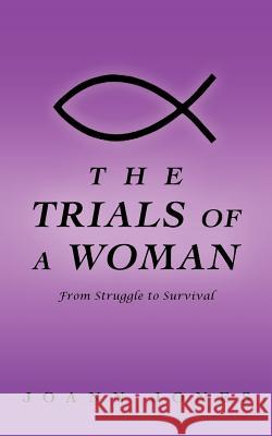 The Trials of a Woman: From Struggle to Survival Jones, Joann 9781469760957 iUniverse.com - książka