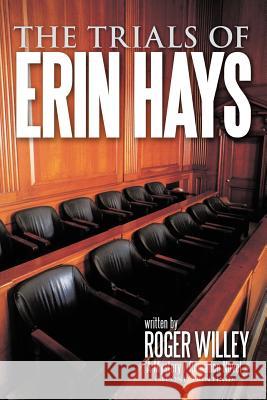 The Trials of Erin Hays: A Mystery / Romance Novel (second printing) Willey, Roger 9781463444334 Authorhouse - książka