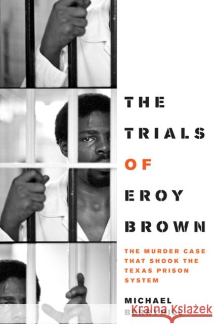 The Trials of Eroy Brown: The Murder Case That Shook the Texas Prison System Michael Berryhill 9780292726949 University of Texas Press - książka