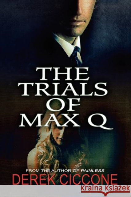 The Trials of Max Q Derek Ciccone 9780985428709 Derek Ciccone - książka