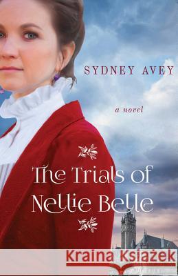 The Trials of Nellie Belle Sydney Avey 9781611532487 Torchflame Books - książka