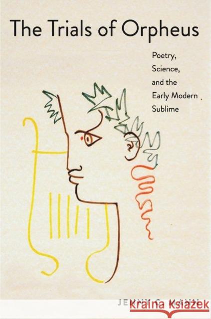 The Trials of Orpheus: Poetry, Science, and the Early Modern Sublime Jenny C. Mann 9780691219240 Princeton University Press - książka