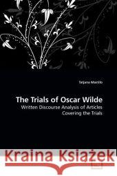 The Trials of Oscar Wilde : Written Discourse Analysis of Articles Covering the Trials Mastilo, Tatjana 9783639202472 VDM Verlag Dr. Müller - książka