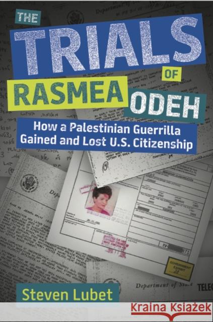 The Trials of Rasmea Odeh: How a Palestinian Guerrilla Gained and Lost U.S. Citizenship Lubet, Steven 9781942695257 George Mason University - książka