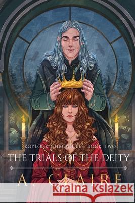 The Trials of The Deity: Koylock Chronicles Book Two A. Claire Erica Farner Xenia Sorokina 9780648554325 A. Claire - książka