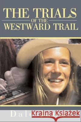 The Trials of the Westward Trail Dale Janda 9780595165902 Writers Club Press - książka