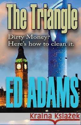The Triangle: Dirty money? Here's how to clean it Ed Adams 9781916338326 Firstelement - książka