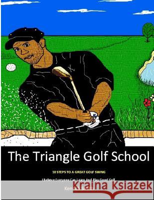 The Triangle Golf School: 10 Steps to a great swing Smith, Kenrick Oliver 9781490993379 Createspace - książka