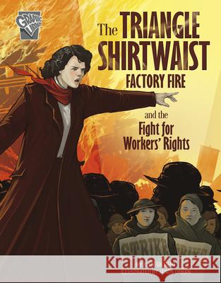 The Triangle Shirtwaist Factory Fire and the Fight for Workers' Rights Julie Kathleen Gilbert 9781496686886 Capstone Press - książka