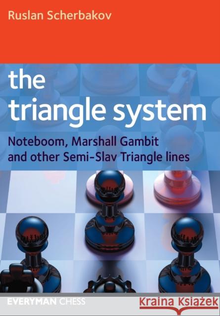 The Triangle System: Noteboom, Marshall Gambit and Other Semi-Slav Triangle Lines Ruslan Scherbakov 9781857446449 Everyman Chess - książka