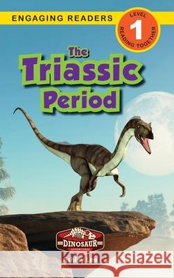 The Triassic Period: Dinosaur Adventures (Engaging Readers, Level 1) Ashley Lee 9781774764862 Engage Books - książka