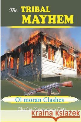 The TRIBAL MAYHEM: The Ol moran clashes Kimani, Josphart Kariuki 9781539997535 Createspace Independent Publishing Platform - książka
