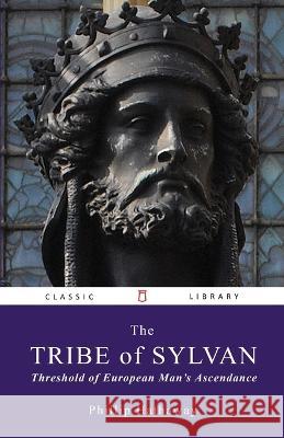 The Tribe of Sylvan: Threshold of European Man's Ascendance Phillip Hathaway   9781737826118 Hardcastle Publishing - książka