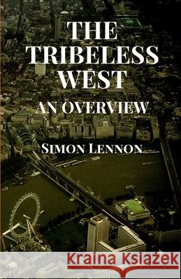 The Tribeless West: An Overview Simon Lennon 9781925446395 Pine Hill Books - książka