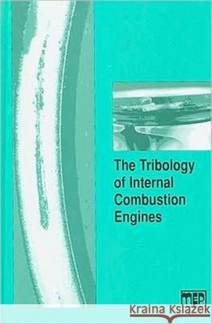 The Tribology of Internal Combustion Engines  9781860580710 JOHN WILEY AND SONS LTD - książka