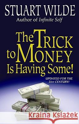 The Trick to Money Is Having Some Wilde, Stuart 9781561701681 Hay House - książka