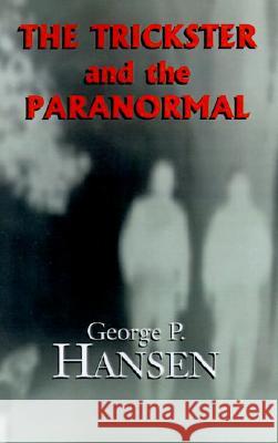 The Trickster and the Paranormal George P. Hansen 9781401000813 Xlibris - książka