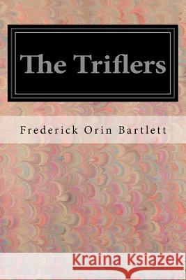 The Triflers Frederick Orin Bartlett George Ellis Wolfe 9781545319048 Createspace Independent Publishing Platform - książka