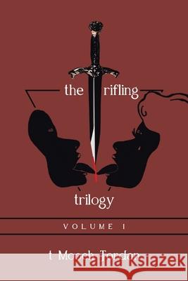 The Trifling Trilogy: Volume 1 T Mooch Jordan 9781664123908 Xlibris Us - książka