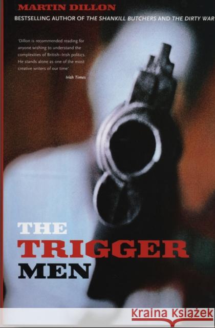 The Trigger Men: Assassins and Terror Bosses in the Ireland Conflict Martin Dillon 9781840189025 MAINSTREAM PUBLISHING - książka