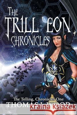 The Trill'eon Chronicles: The Telling-Chronicles I Wood, Thomas J. 9781481736244 Authorhouse - książka