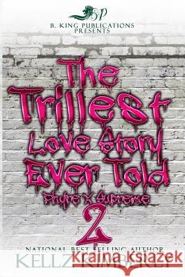 The Trillest Love Story Ever Told 2: Phyre x Supreme Kellz Kimberly 9781095897676 Independently Published - książka