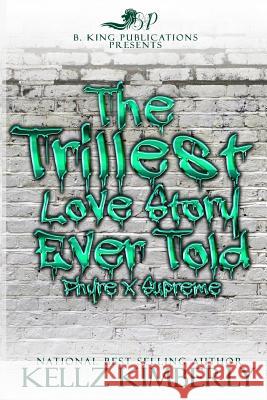 The Trillest Love Story Ever Told: Phyre x Supreme Kellz Kimberly 9781095670545 Independently Published - książka