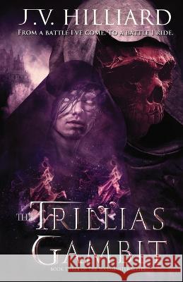 The Trillias Gambit J. V. Hilliard 9781774000601 Dragon Moon Press - książka