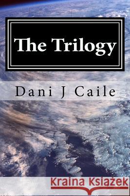 The Trilogy: Contempory Fantasy Dani J. Caile 9781478139072 Createspace - książka