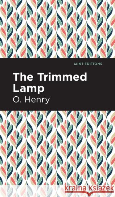 The Trimmed Lamp and Other Stories of the Four Million Henry, O. 9781513204956 Mint Editions - książka
