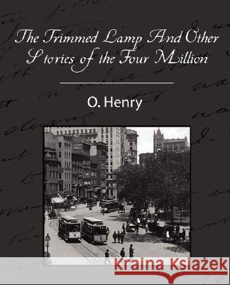 The Trimmed Lamp and Other Stories of the Four Million O. Henry 9781605970547 Book Jungle - książka