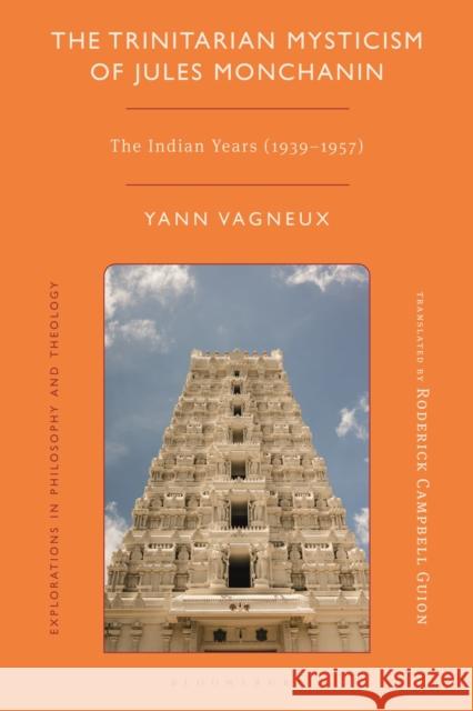 The Trinitarian Mysticism of Jules Monchanin: The Indian Years (1939-1957) Yann (Paris Foreign Missions, India) Vagneux 9781350519442 Bloomsbury Academic - książka
