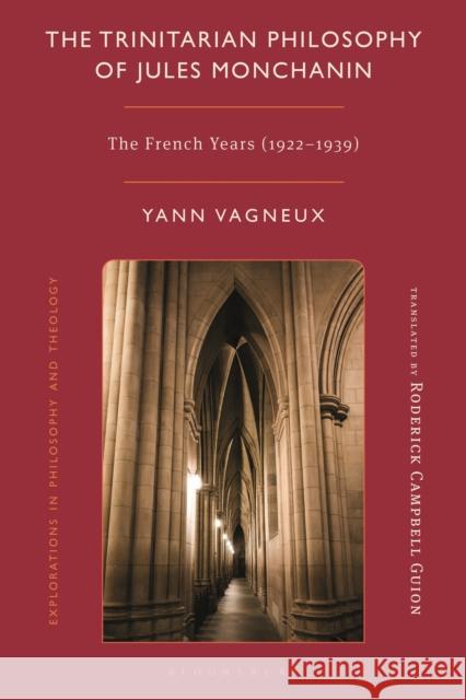 The Trinitarian Philosophy of Jules Monchanin: The French Years (1922-1939) Yann (Paris Foreign Missions, India) Vagneux 9781350518834 Bloomsbury Academic - książka