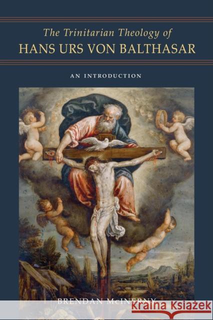 The Trinitarian Theology of Hans Urs Von Balthasar: An Introduction Brendan McInerny 9780268107574 University of Notre Dame Press - książka
