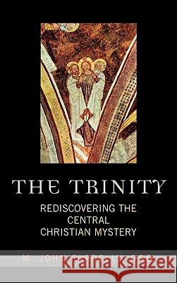 The Trinity : Rediscovering the Central Christian Mystery John Farrelly O. S. B. Farrelly M. John Farrell 9780742532250 Rowman & Littlefield Publishers - książka