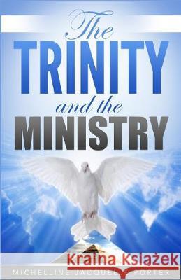 The Trinity & The Ministry Michelline Jacquelle Porter 9781684119882 Rwg Publishing - książka