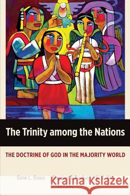 The Trinity among the Nations: The Doctrine of God in the Majority World Green, Gene L. 9781783681051 Langham Global Library - książka