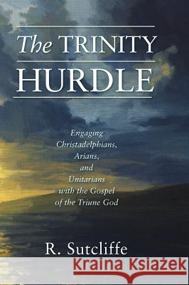 The Trinity Hurdle R Sutcliffe 9781498224000 Wipf & Stock Publishers - książka