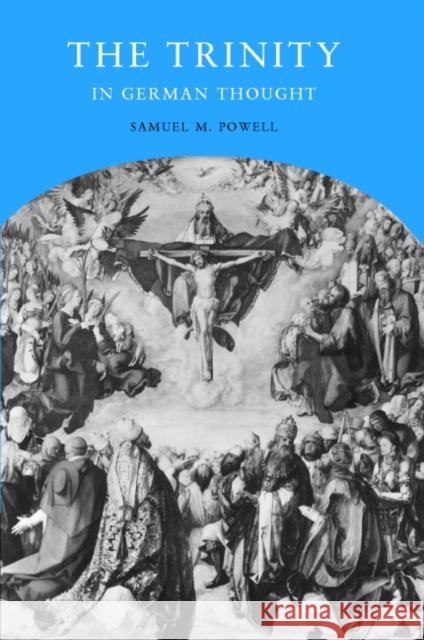 The Trinity in German Thought Samuel M. Powell 9780521781961 Cambridge University Press - książka