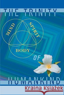 The Trinity of Humankind F. R. Kenabiget 9780595308262 iUniverse - książka